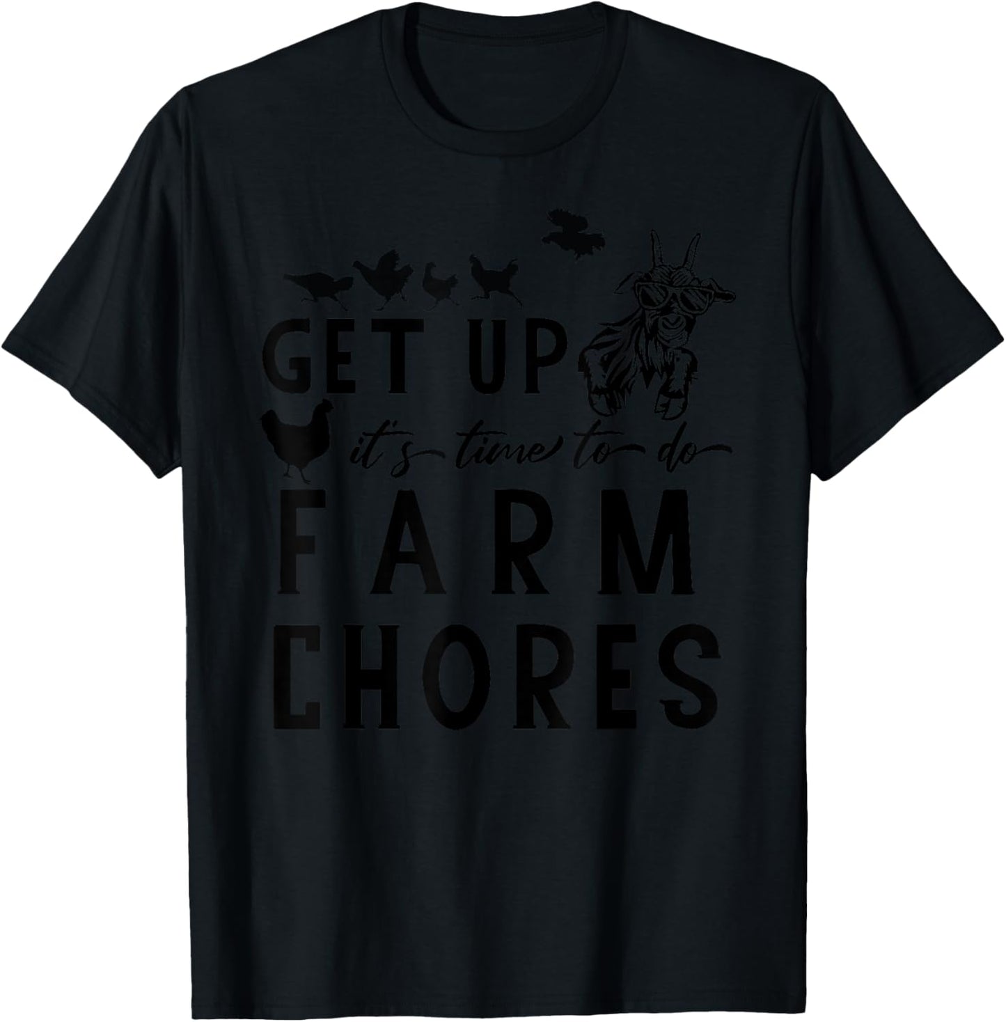 Get Up It's Time to Do Farm Chores Goat and Chickens Farm T-Shirt - T-Shirt | Black