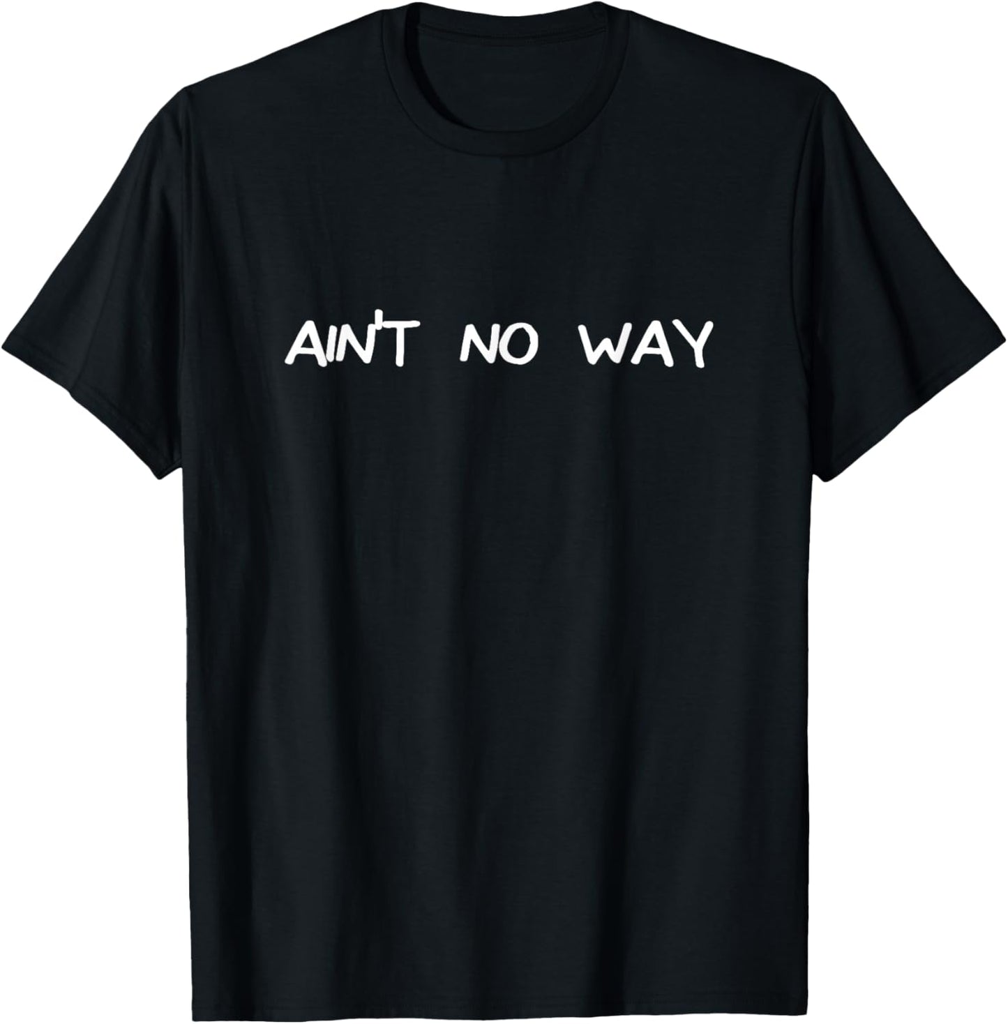 Ain't No Way T-Shirt - T-Shirt | Black
