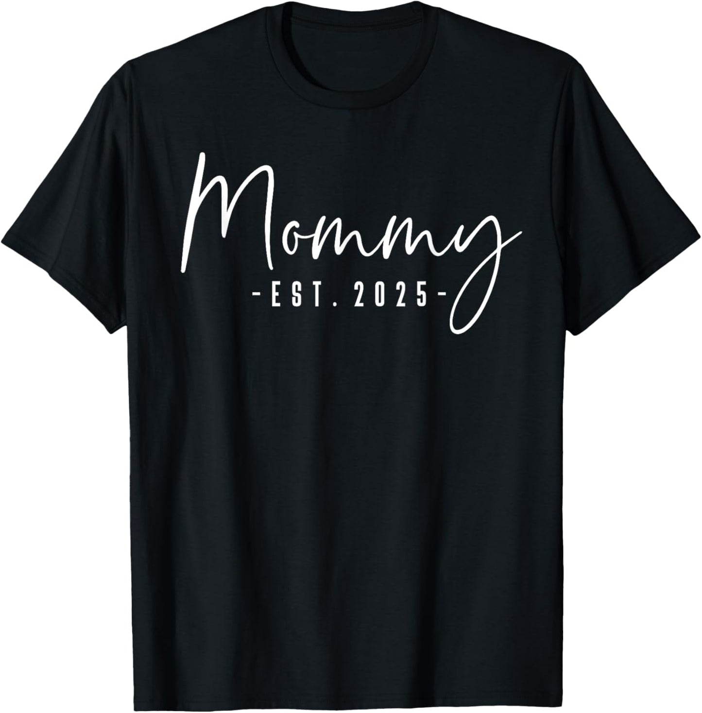 Mommy Est 2025 Mommy To Be Gifts New Mommy Pregnancy T-Shirt - T-Shirt | Black