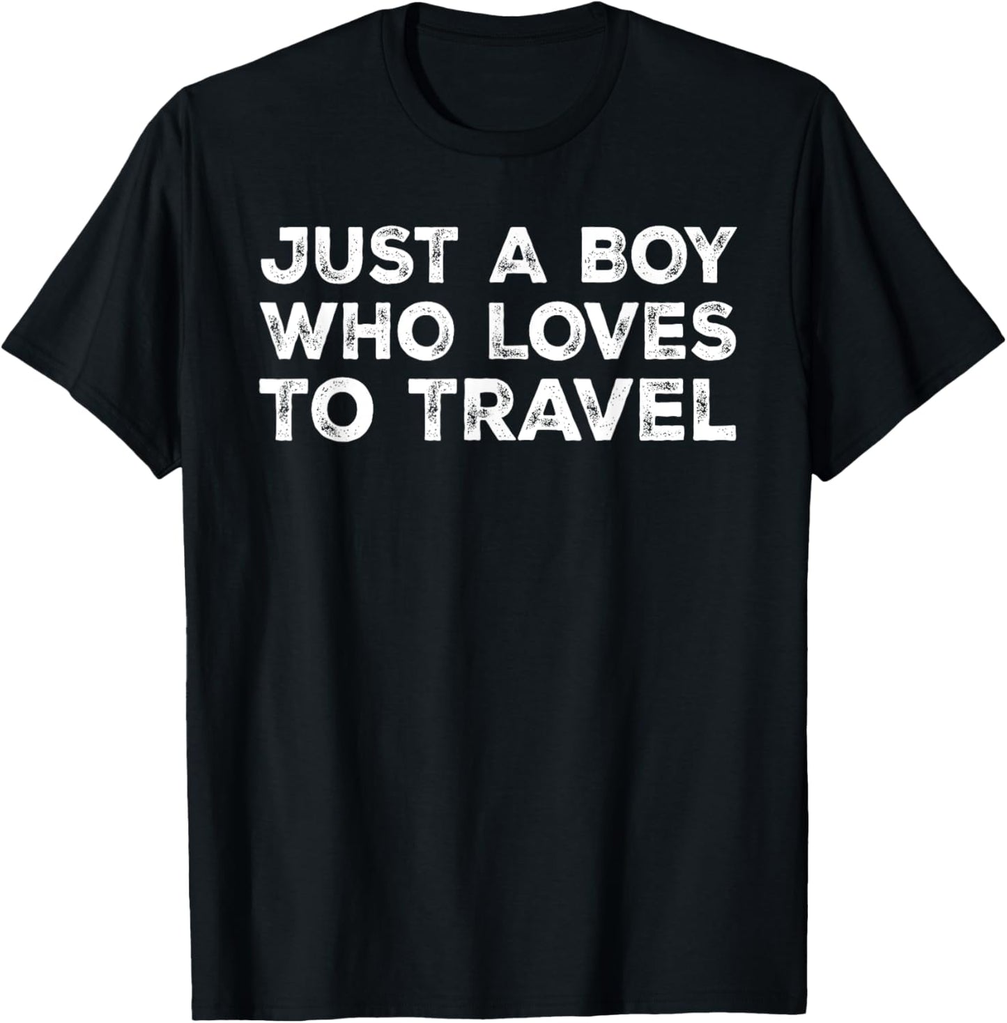 Just A Boy Who Loves To Travel, Traveling, Traveler T-Shirt - T-Shirt | Black