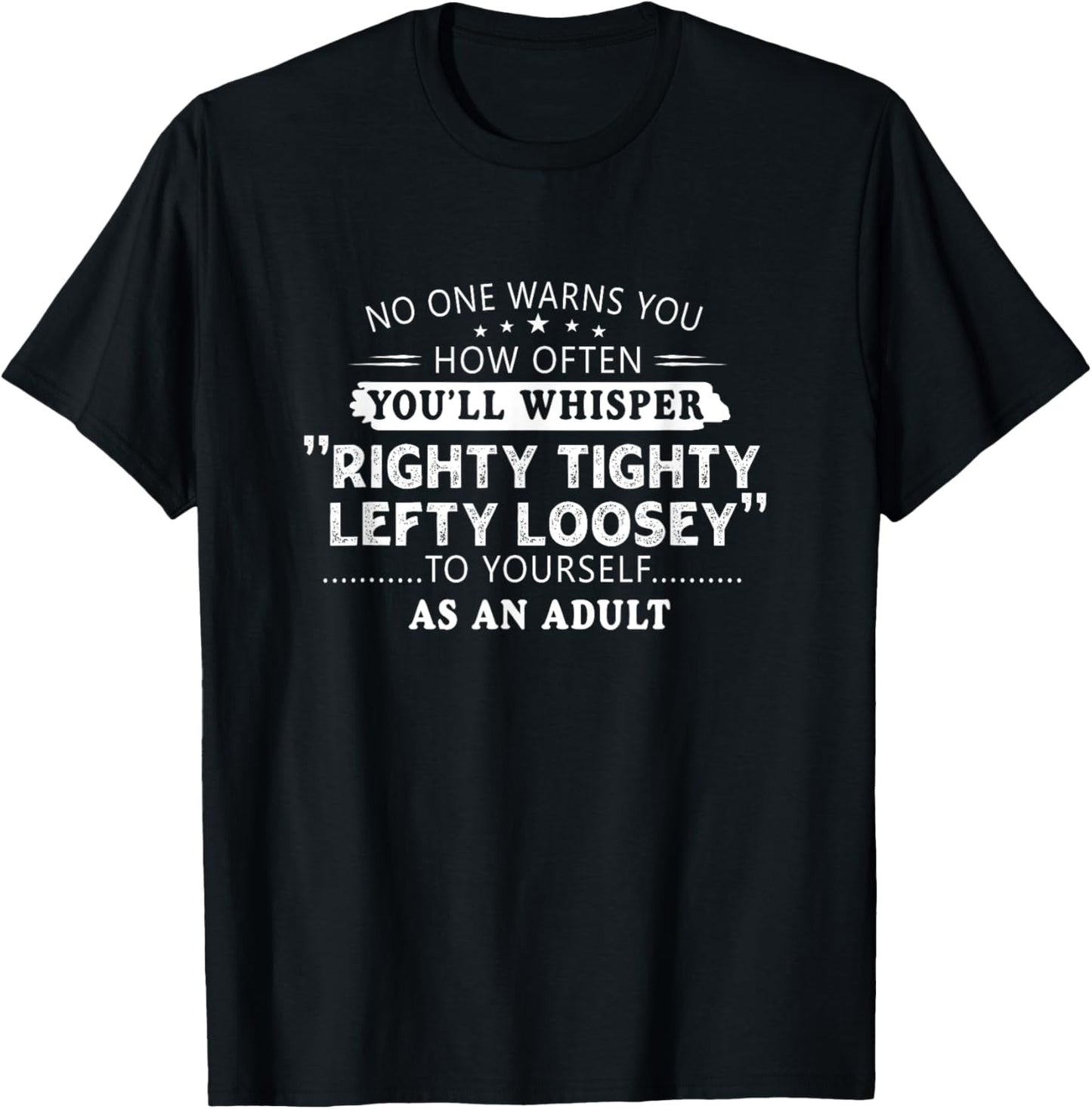 Righty tighty lefty loosey Classic Funny Gift Men, Women T-Shirt - T-Shirt | Black