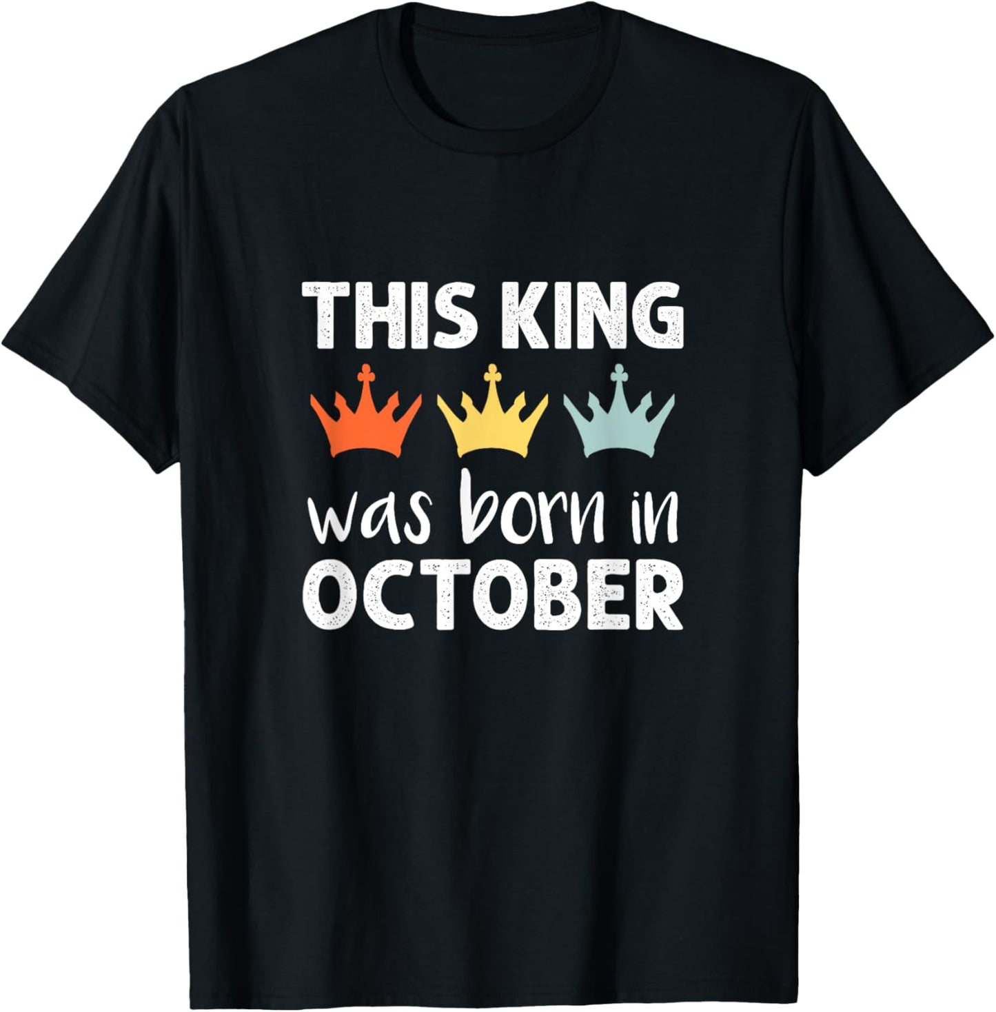 This King Was Born - October Birthday T-Shirt - T-Shirt | Black