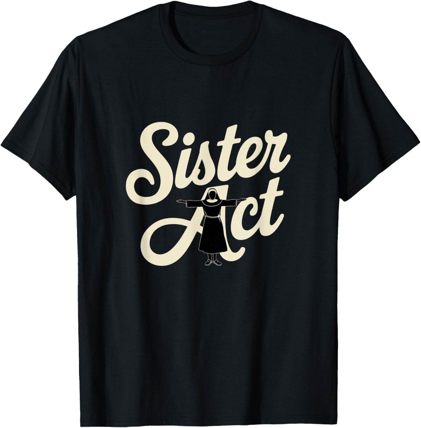 Sister Act Musical Comedy Nuns Choir Theatre Broadway T-Shirt - T-Shirt | Black