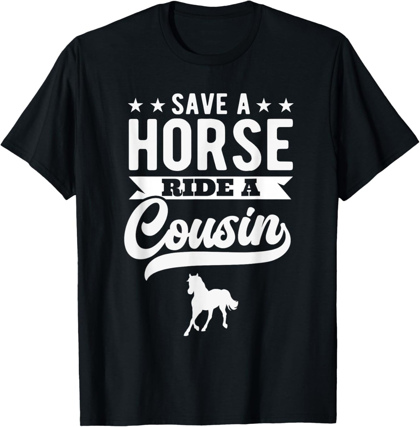 Save A Horse Ride A Cousin Funny Horseback Riding T-Shirt - T-Shirt | Black
