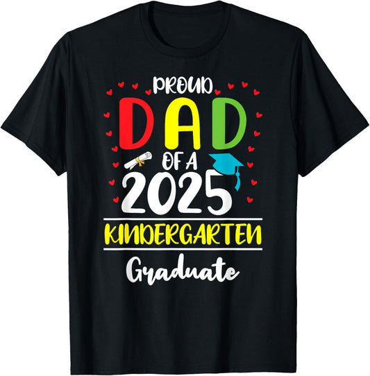 Funny Proud Dad of a Class of 2025 Kindergarten Graduate T-Shirt - T-Shirt | Black