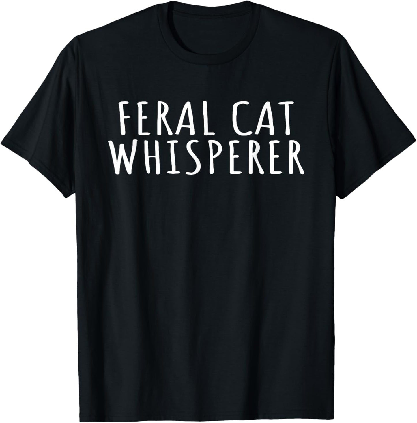 Feral Cat Whisperer Funny Cats Animal Activist Cats Lovers T-Shirt - T-Shirt | Black