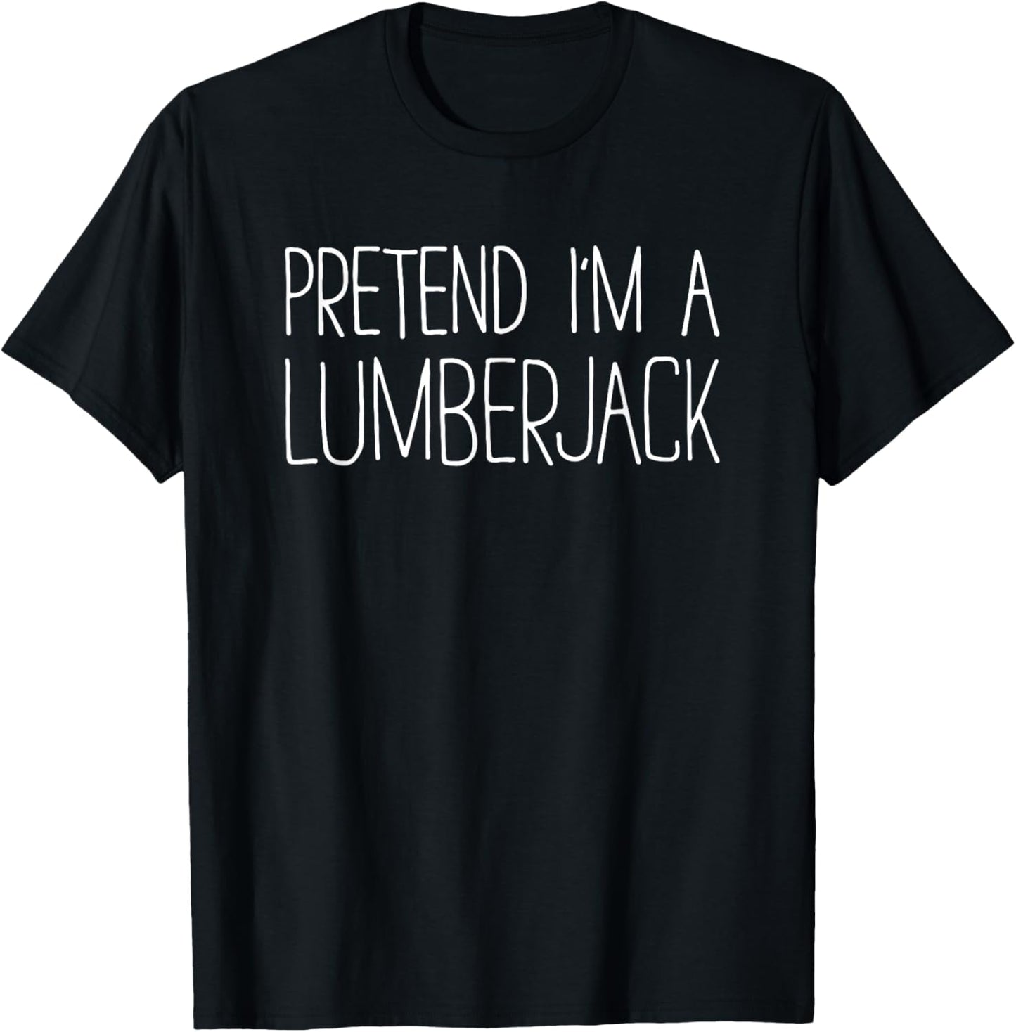 Pretend I'm A Lumberjack Shirt Adult Kids Men Women Costume T-Shirt - T-Shirt | Black