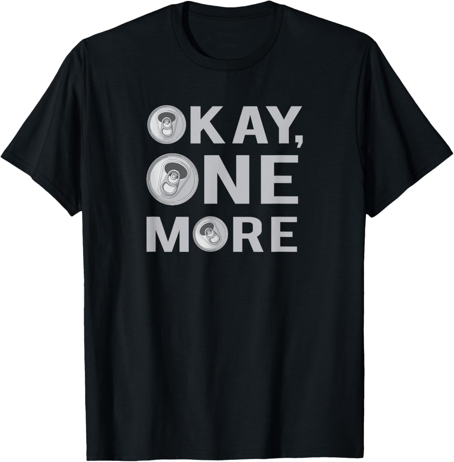 Okay One More Beer, Beer Drinkers, Party T-Shirt - T-Shirt | Black