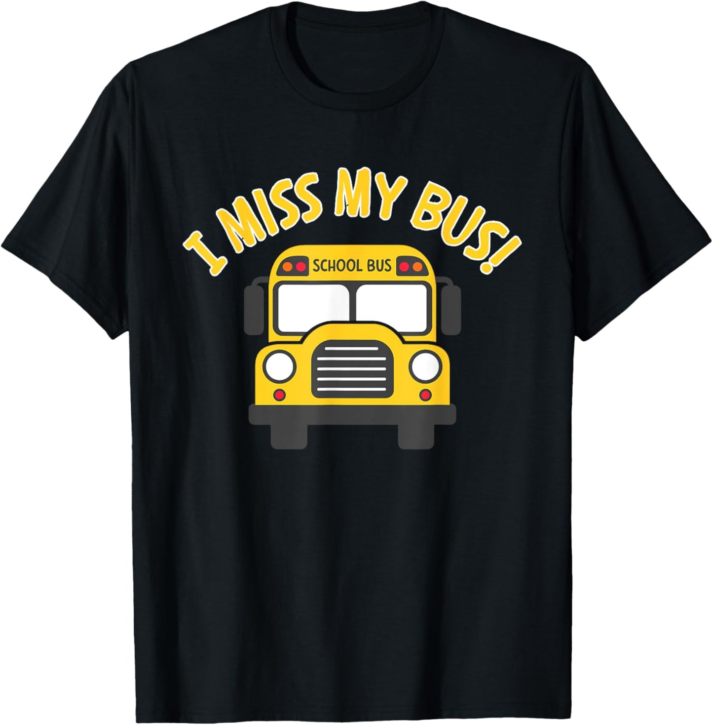 I Miss My Bus, Bus Rider, Student Bus, Kids Bus, School Bus T-Shirt - T-Shirt | Black