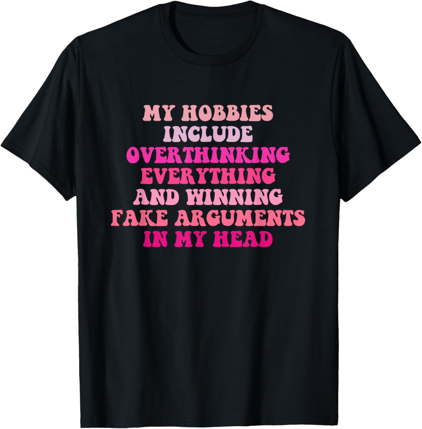 My Hobbies Include Overthinking Everything Quote T-Shirt - T-Shirt | Black