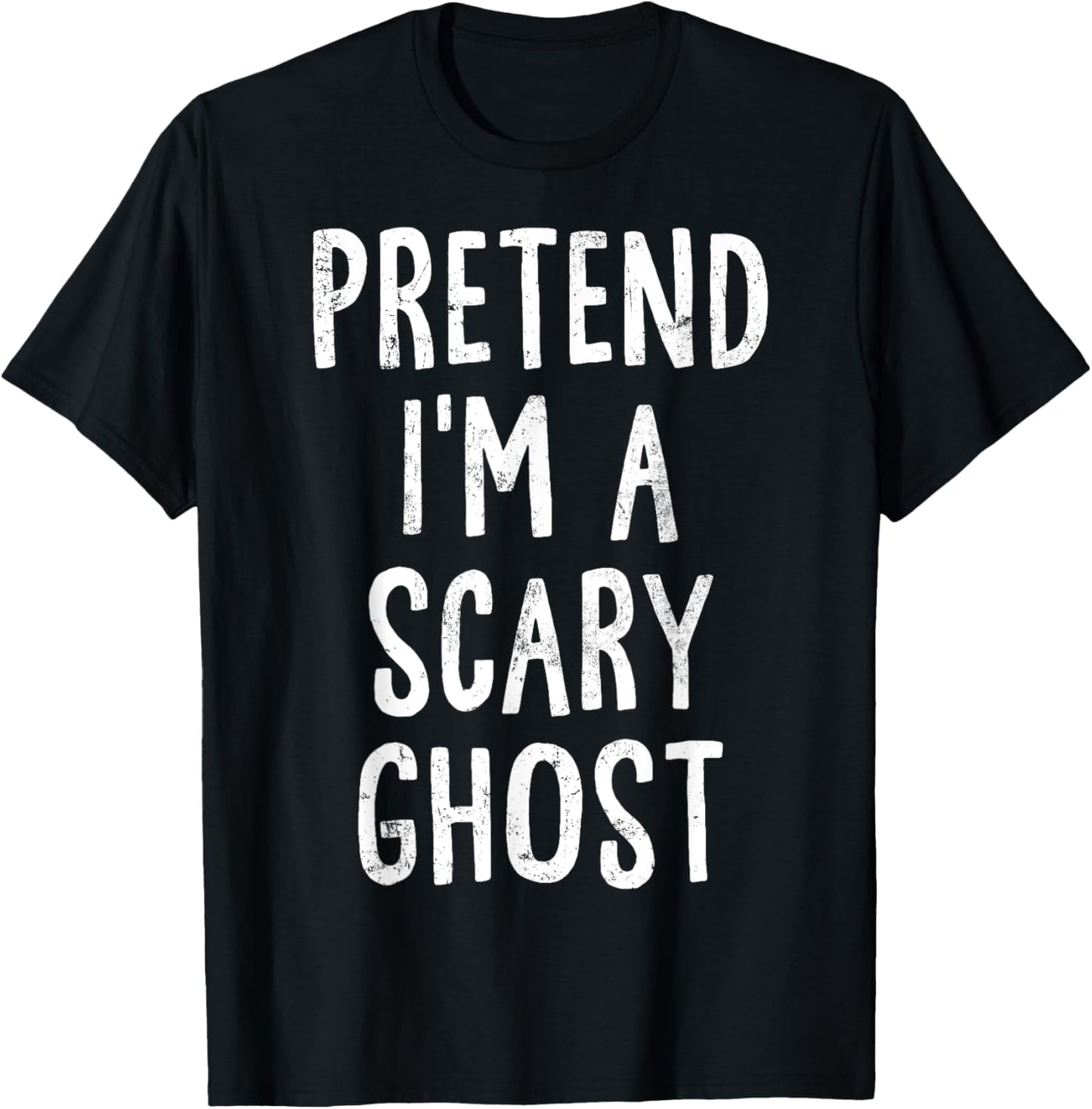 Pretend I'm A Scary Ghost Lazy Easy Halloween Costume T-Shirt - T-Shirt | Black