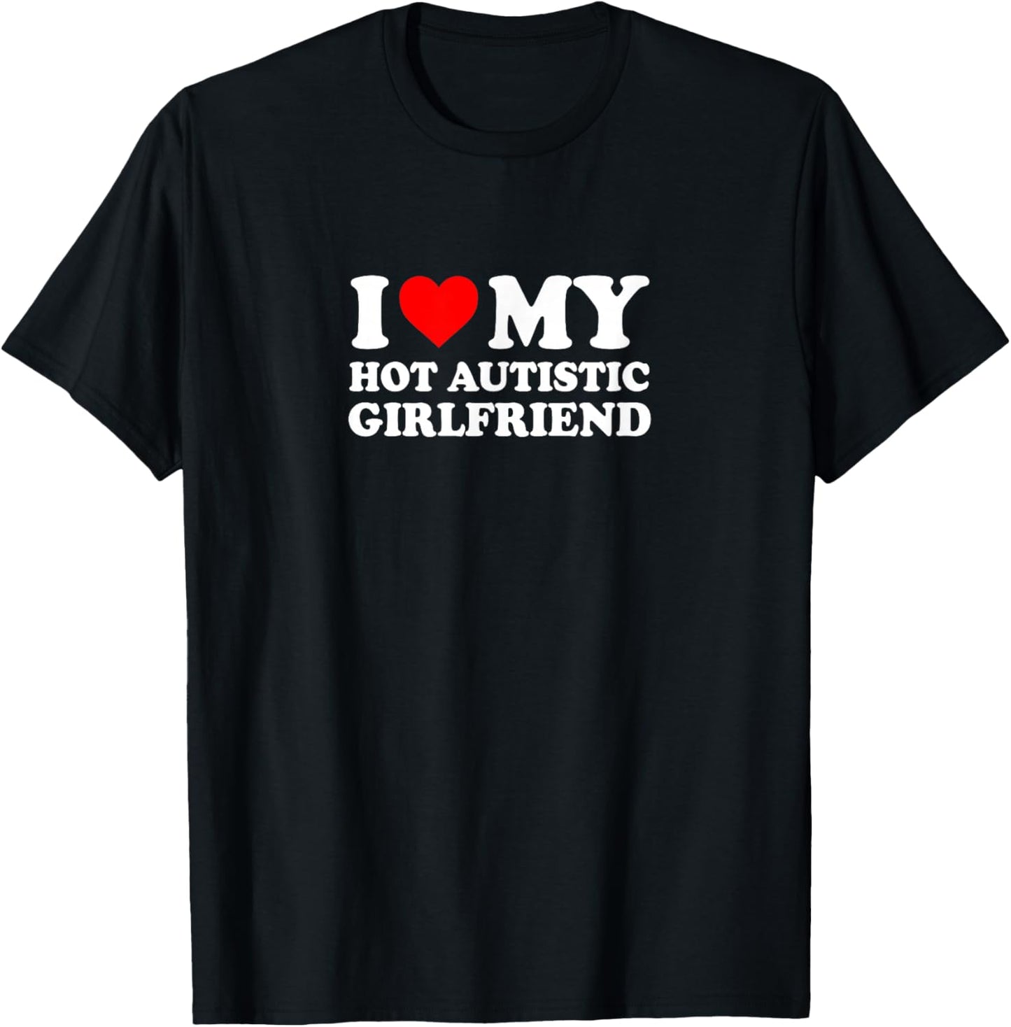 I Love Heart My Hot Autistic Girlfriend Simple Funny Cute T-Shirt - T-Shirt | Black