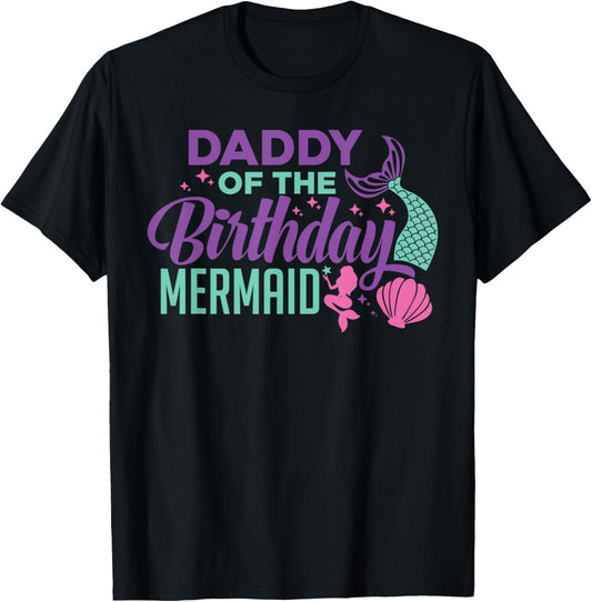 Daddy Of The Birthday Mermaid Girl Bday Party Squad Family T-Shirt - T-Shirt | Black