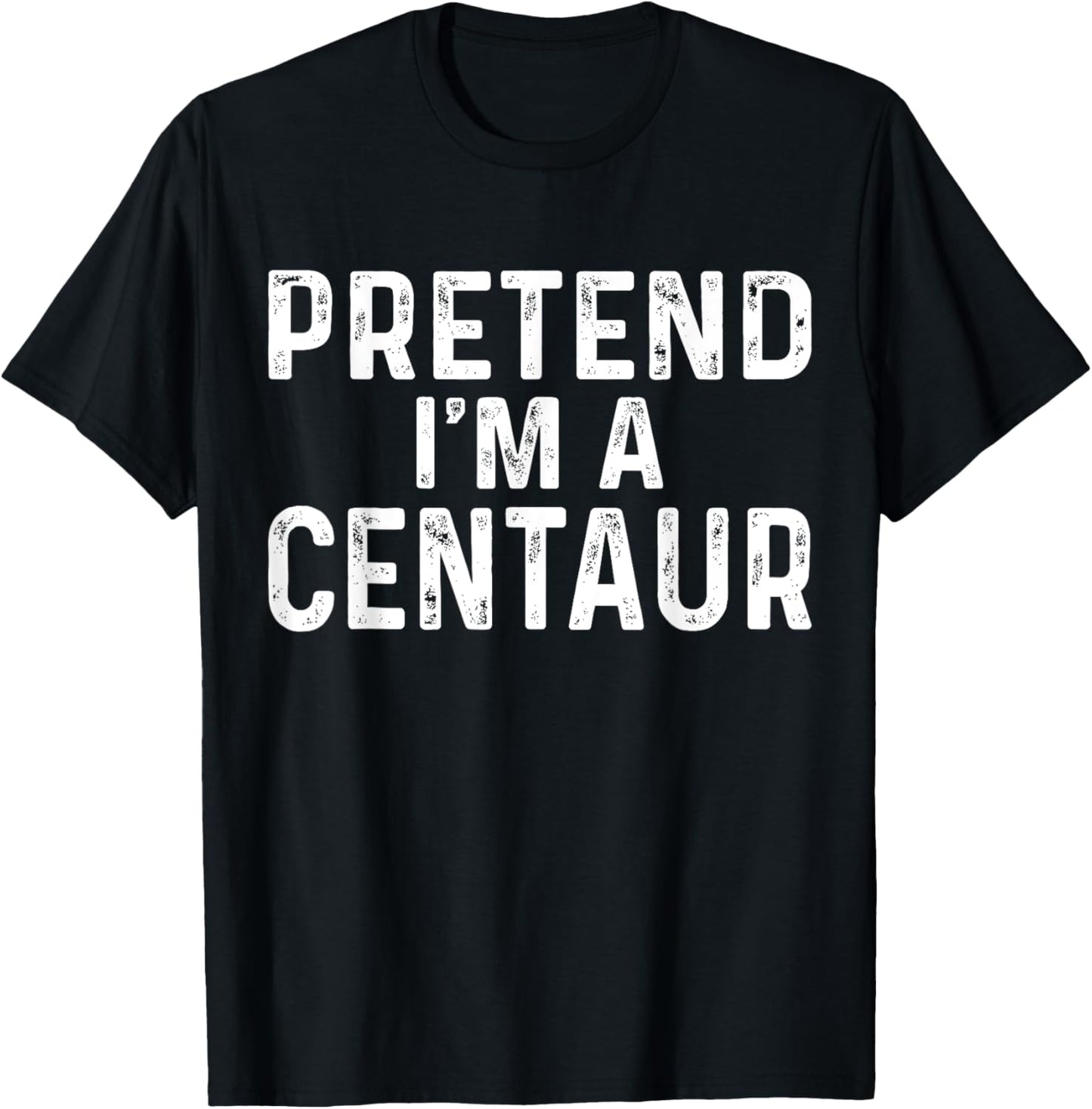 Pretend I'm A Centaur Halloween Costume T-Shirt - T-Shirt | Black
