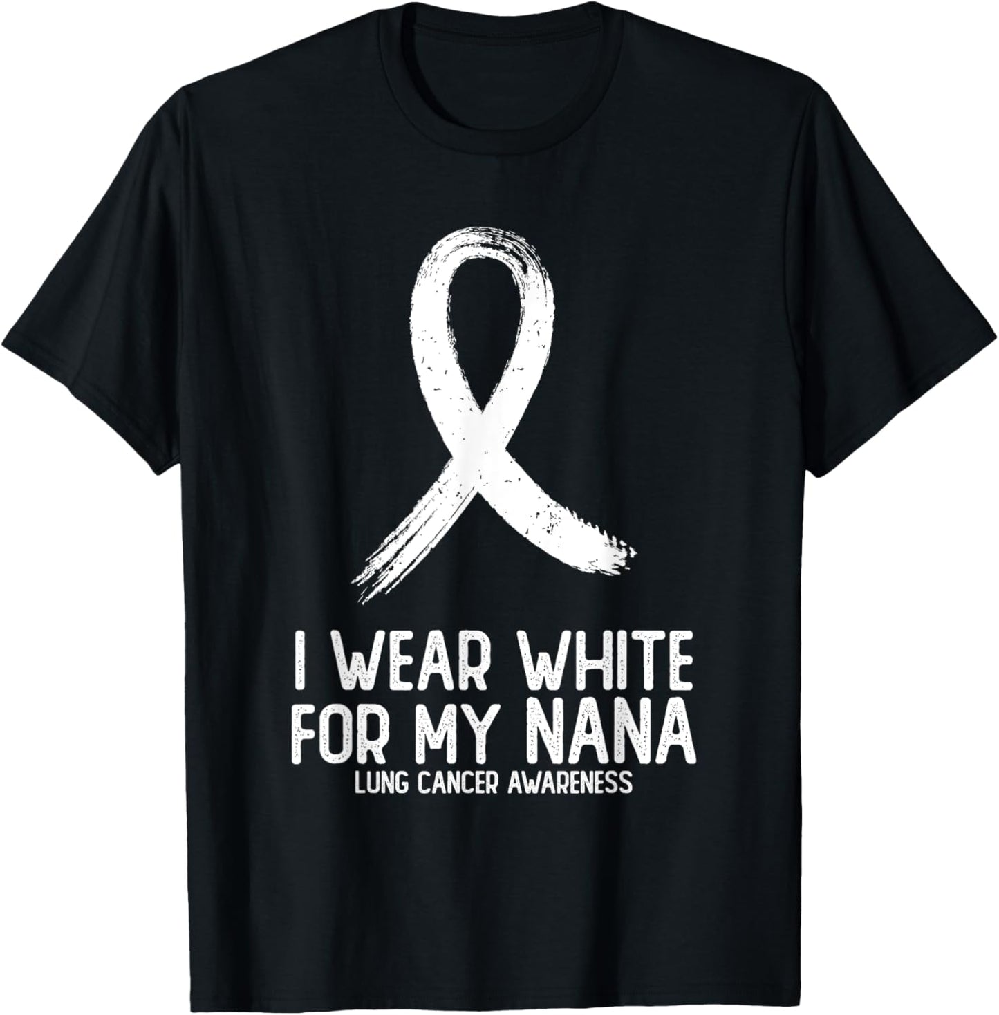 I Wear White For My Nana Lung Cancer Awareness White Ribbon T-Shirt - T-Shirt | Black