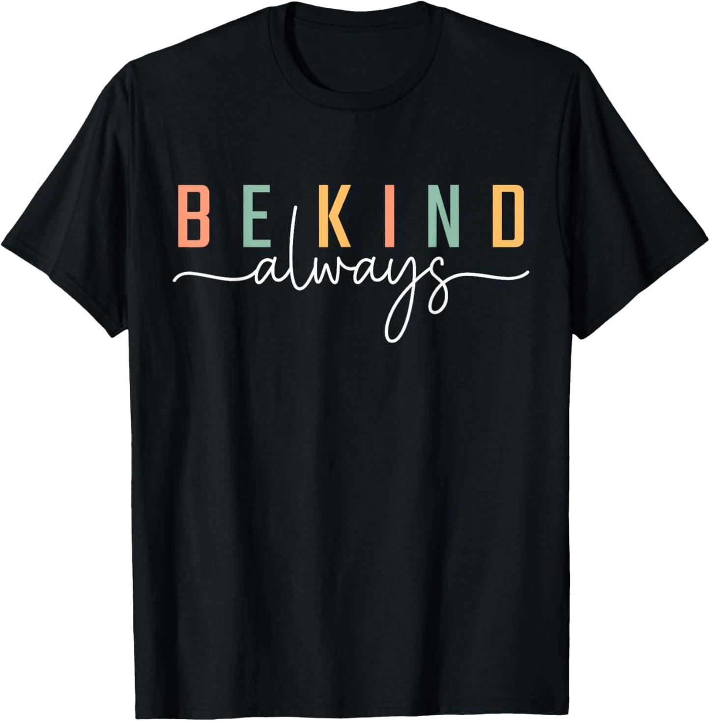 Be Kind Always Women Men Kids Letter Print Inspirational T-Shirt - T-Shirt | Black