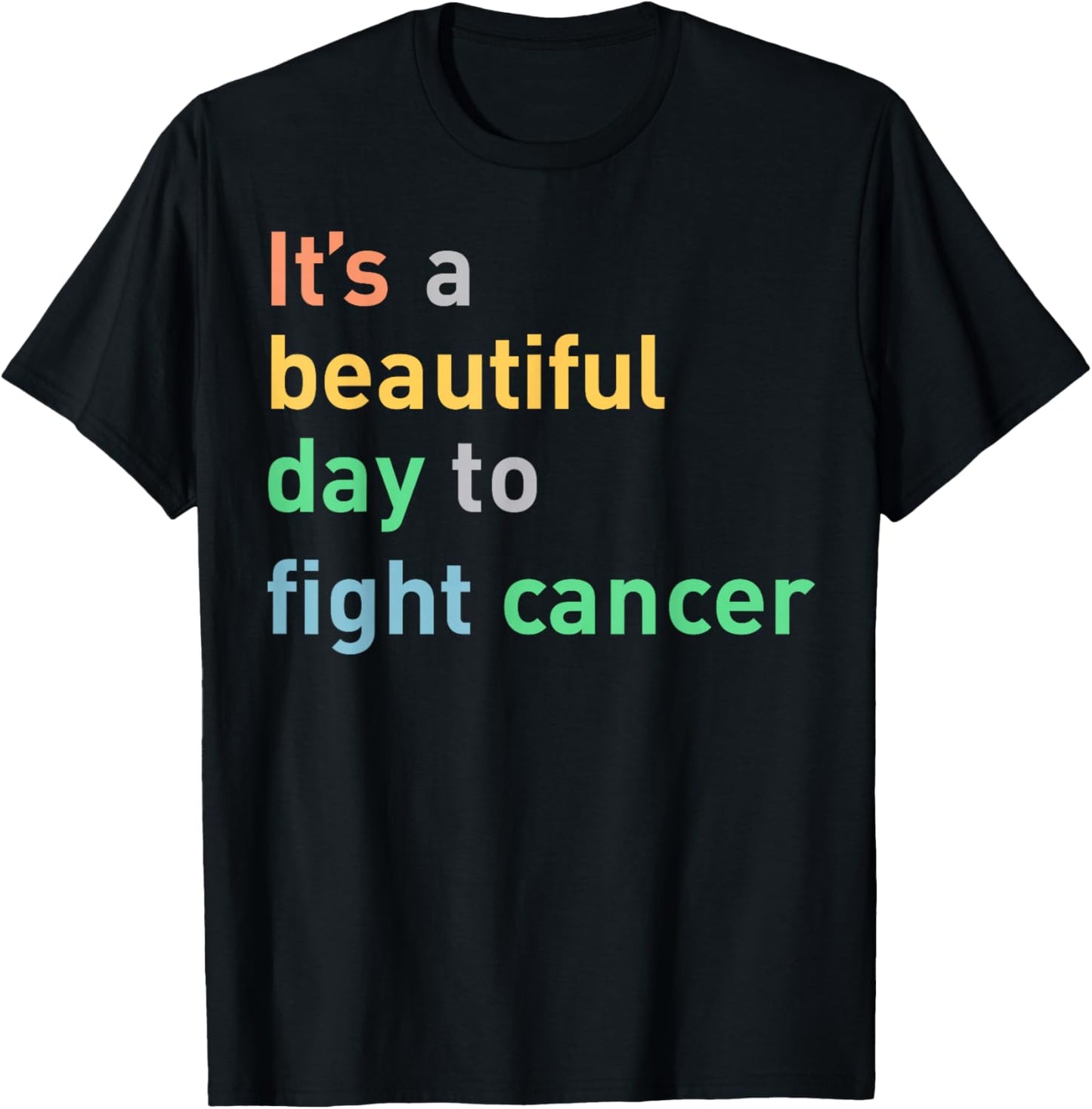 It's A Beautiful Day To Fight Cancer T-Shirt - T-Shirt | Black