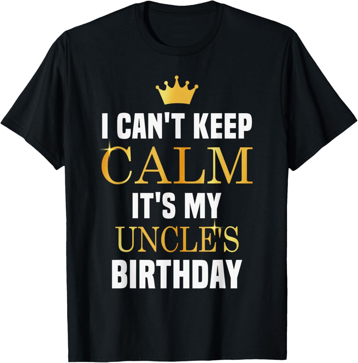 I Cant Keep Calm It's My Uncle's Birthday Family Matching T-Shirt - T-Shirt | Black
