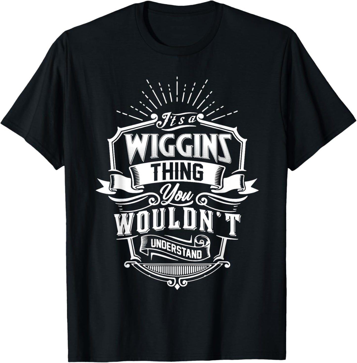 It's A WIGGINS Thing You Wouldn't Understand Name Vintage T-Shirt - T-Shirt | Black