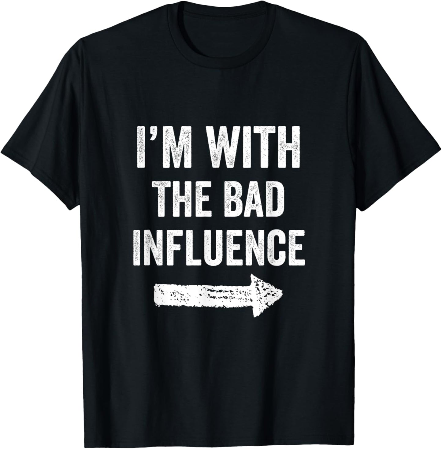 I'm With The Bad Influence Funny Party For a Mischievous Duo T-Shirt - T-Shirt | Black