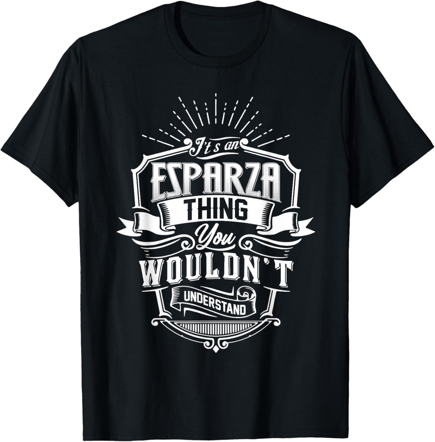 It's An ESPARZA Thing You Wouldn't Understand Name Vintage T-Shirt - T-Shirt | Black