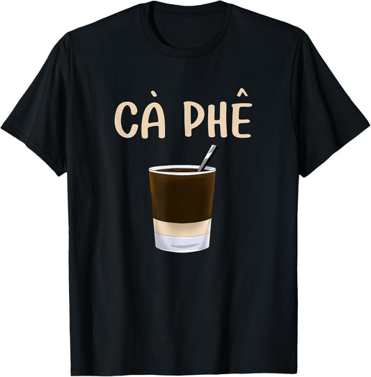Vietnam Proud Vietnamese Viet Coffee Ca Phe Sua Da T-Shirt - T-Shirt | Black