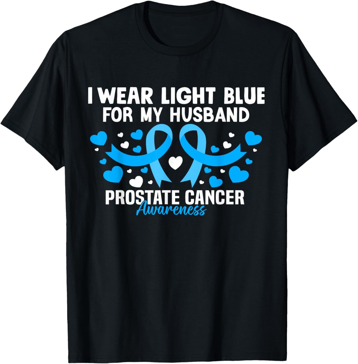 I Wear Light Blue For My Husband Prostate Cancer Awareness T-Shirt - T-Shirt | Black