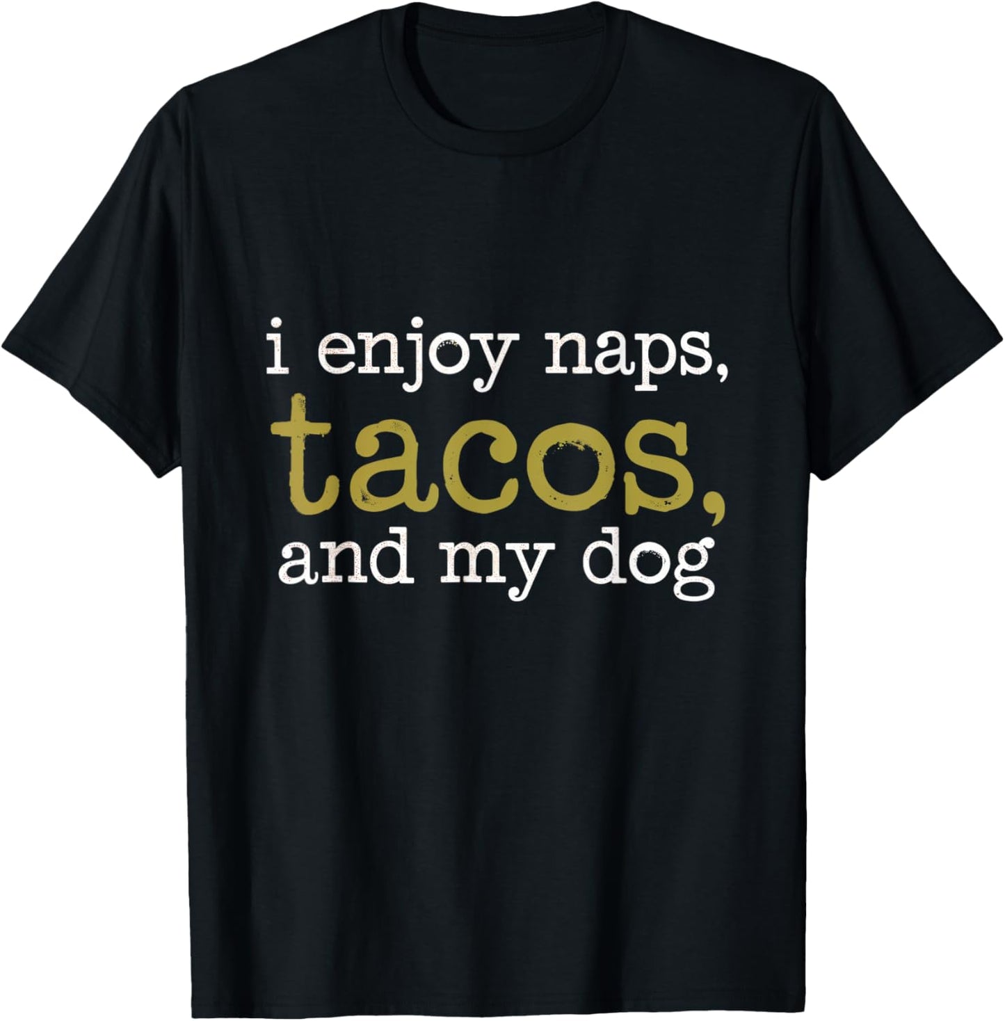 I Enjoy Naps Tacos Dog Relaxation Foodie Pets T-Shirt - T-Shirt | Black