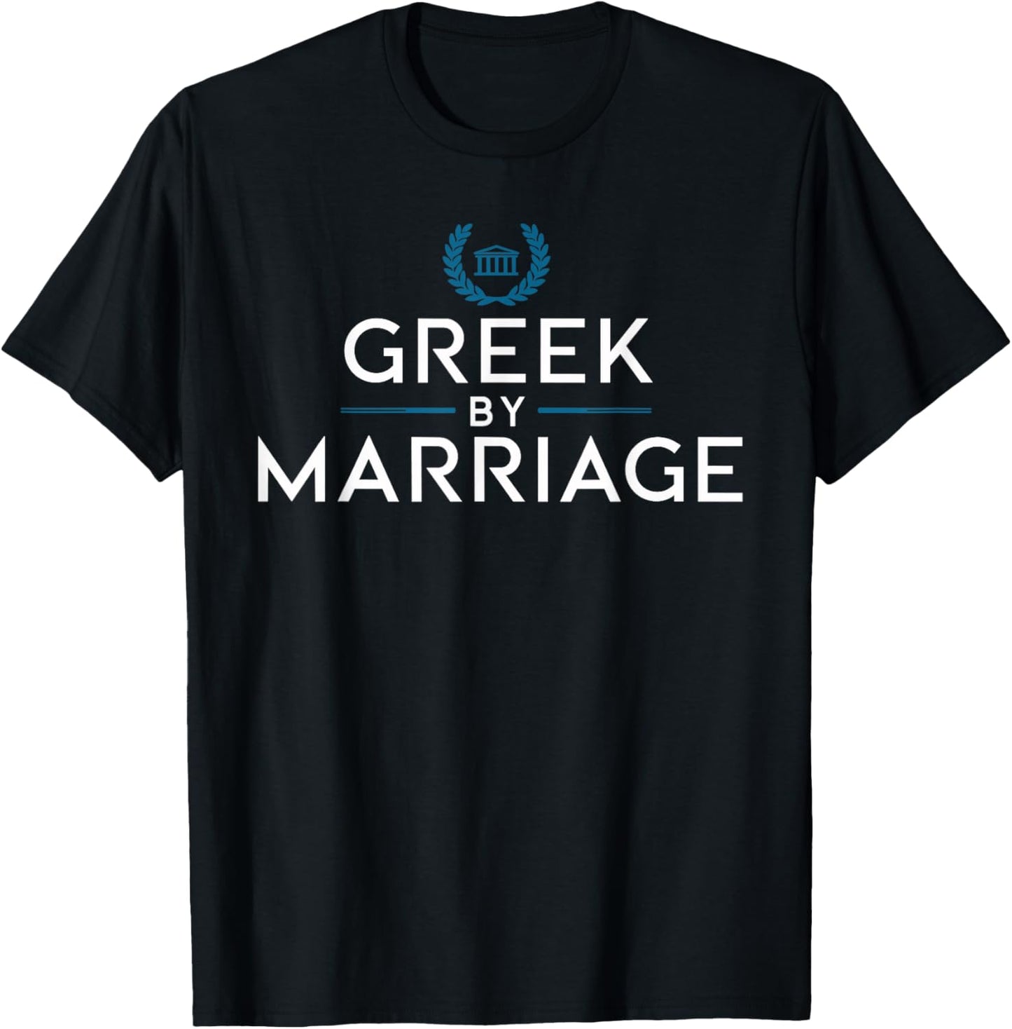 Greek by Marriage T Shirt | Love for Greek Culture T-Shirt - T-Shirt | Black
