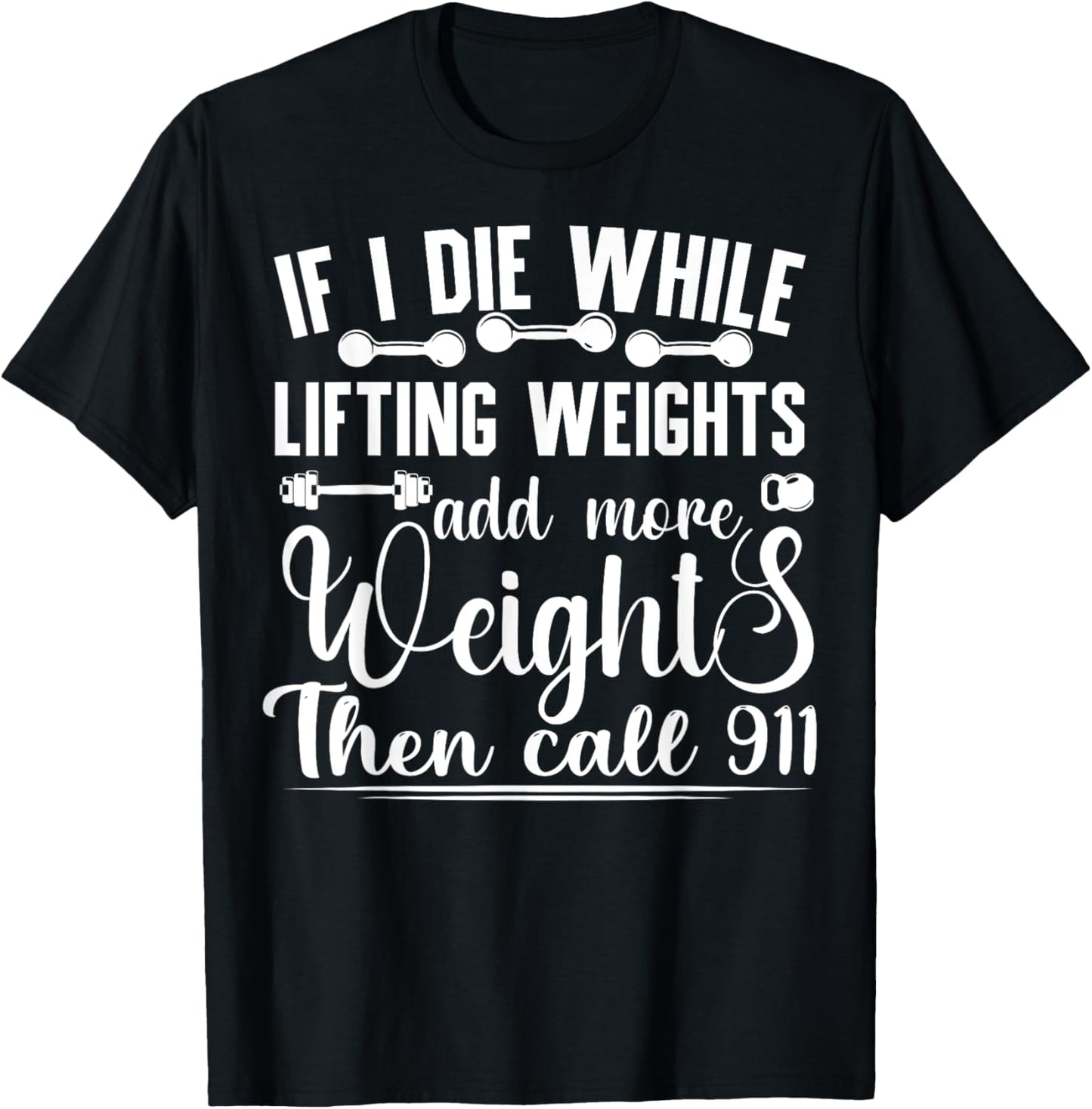 Funny Workout If I Die While Lifting Weights Gym T-Shirt - T-Shirt | Black