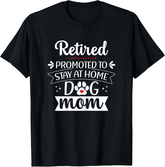 Funny Dog Mom Retirement for Dog Lover T-Shirt - T-Shirt | Black