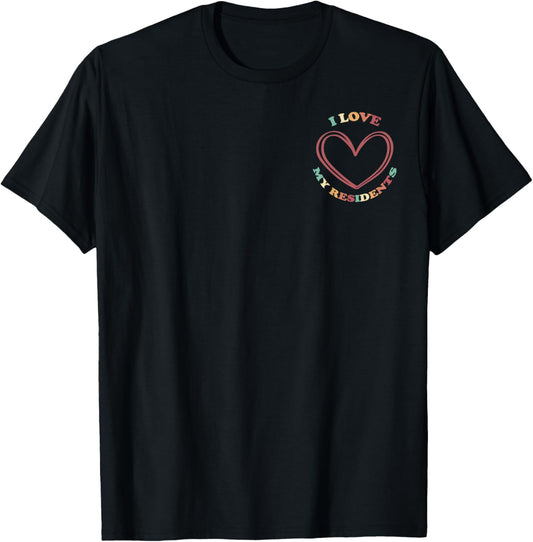 Dear Resident Behind Me I Love My Residents Healthcare Worke T-Shirt - T-Shirt | Black