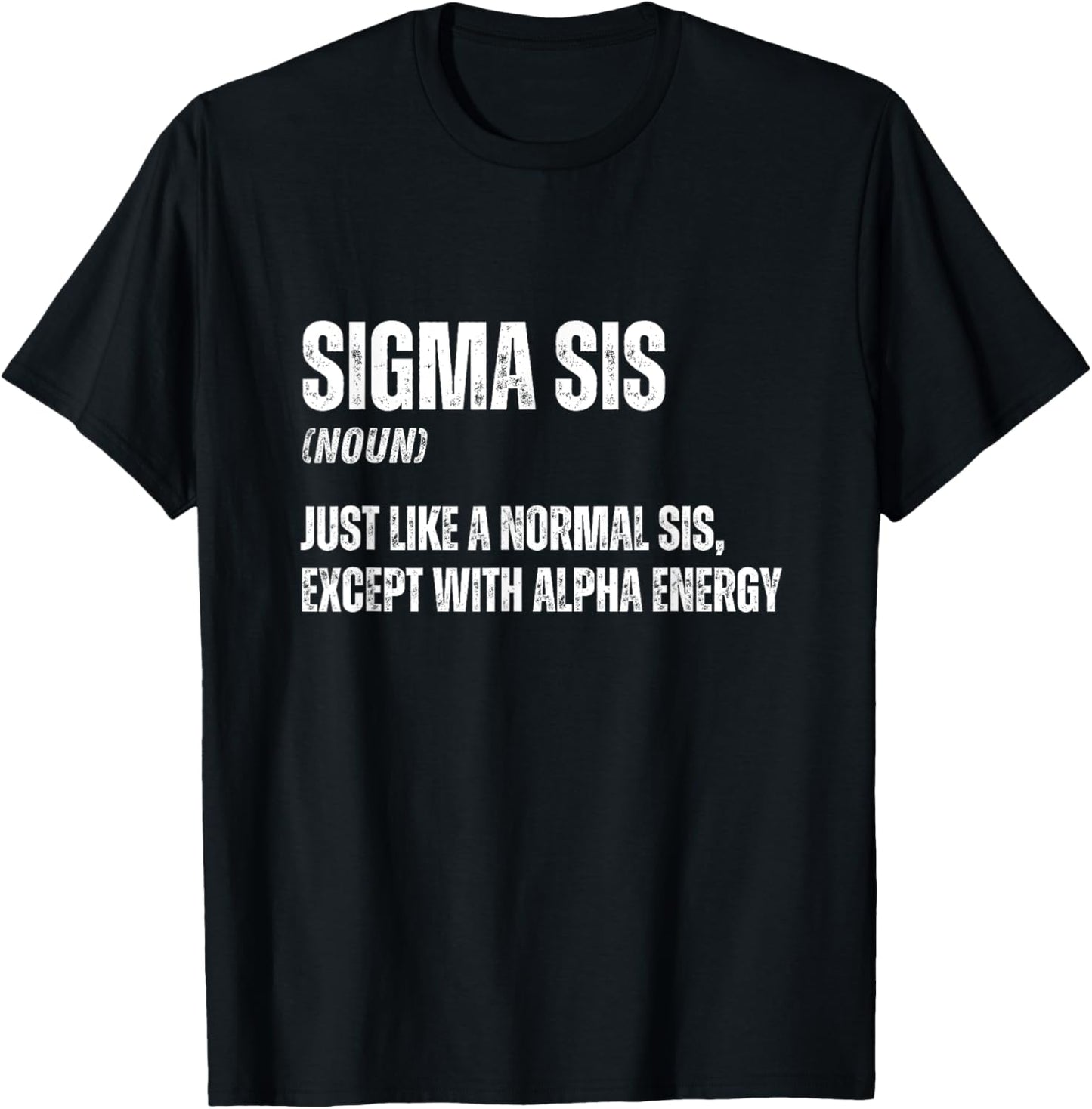Funny Sigma Sis Cool Funny Sigma Family Meme Sister T-Shirt - T-Shirt | Black