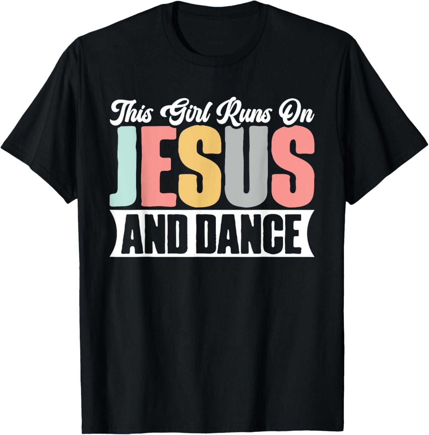 This Girl Runs On Jesus And Dance Christian Dancer Faith T-Shirt - T-Shirt | Black