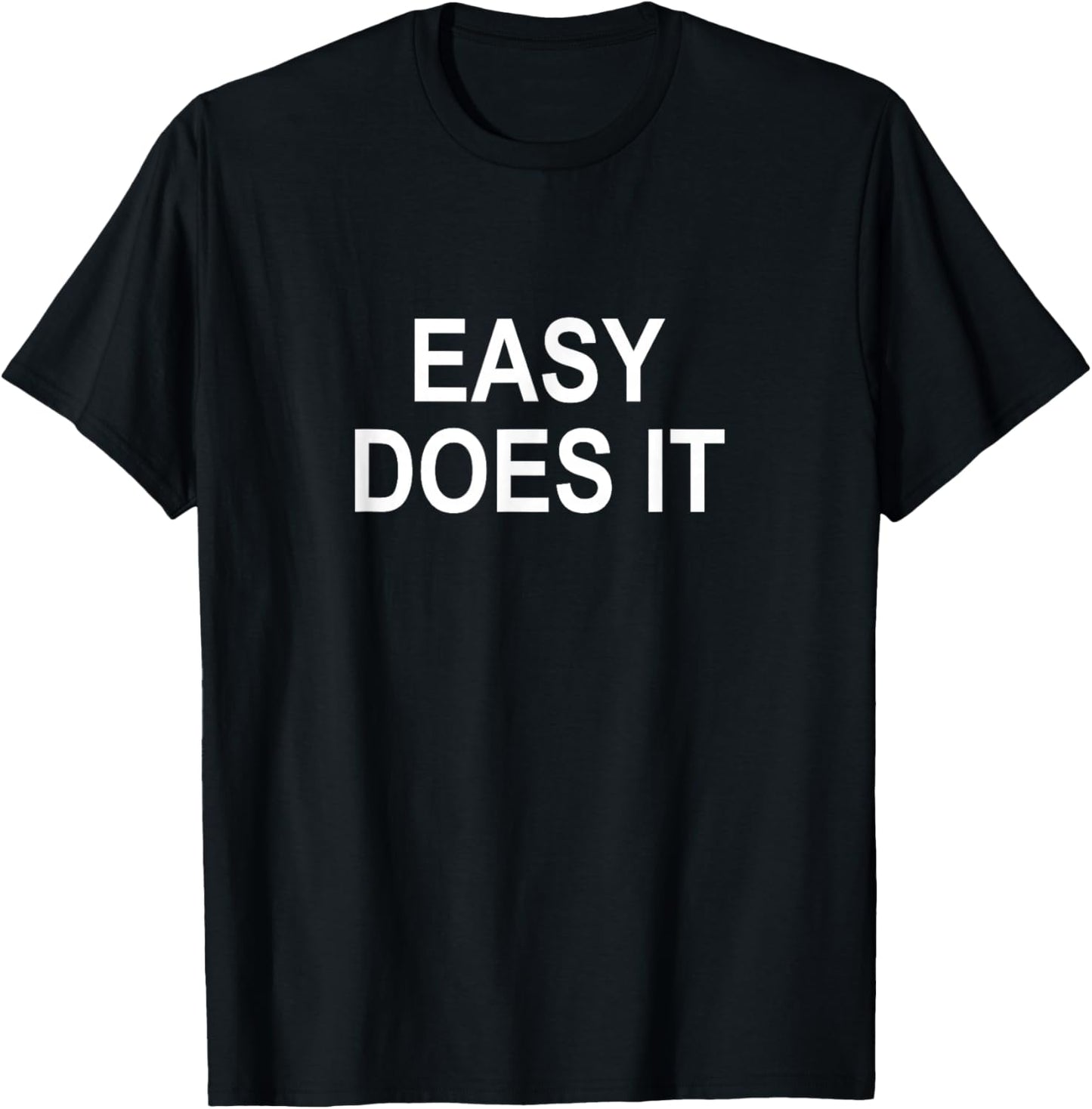 Easy Does It T-Shirt - T-Shirt | Black