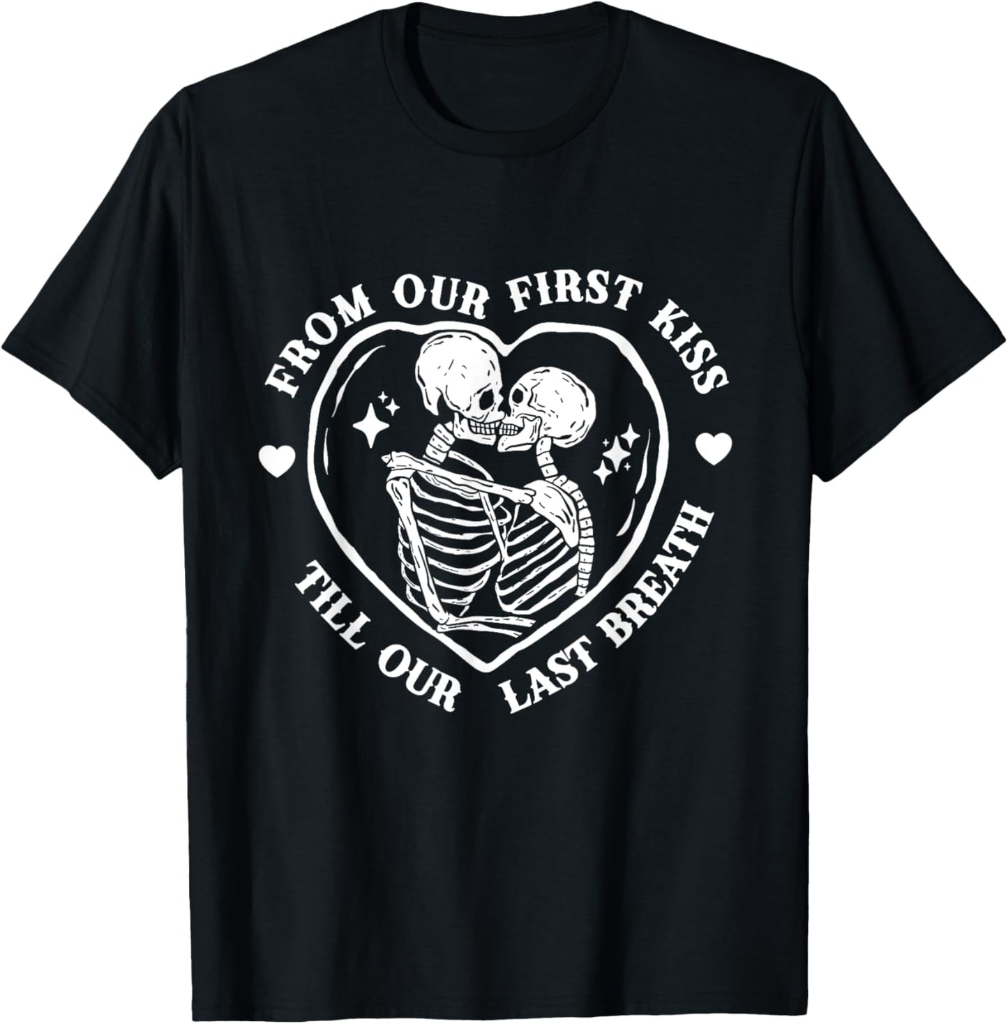 From Our First Kiss Till Our Last Breath Skeleton Romance T-Shirt - T-Shirt | Black