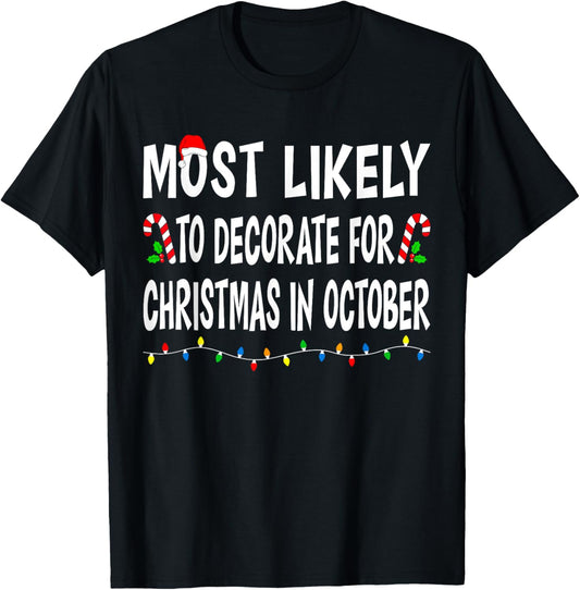 Most Likely To Decorate Christmas In October Funny Family T-Shirt - T-Shirt | Black
