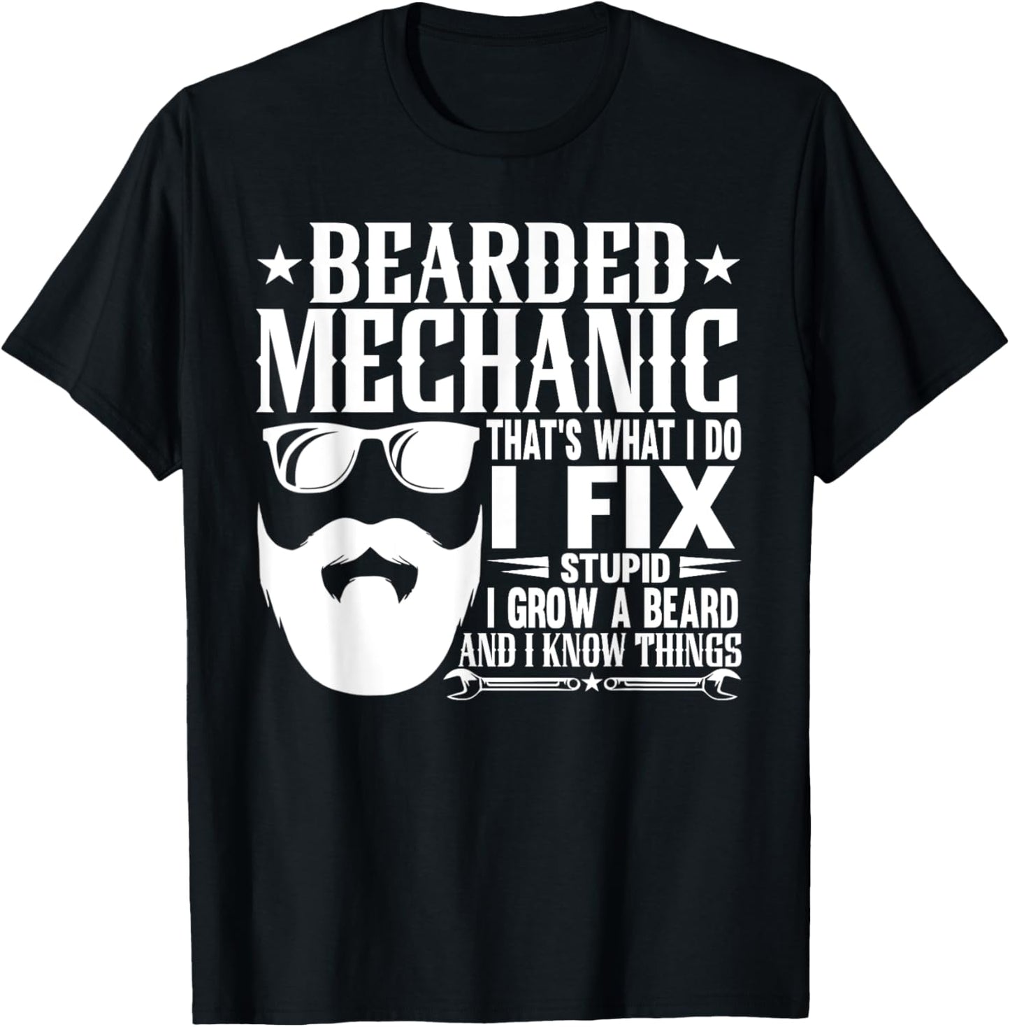 Bearded Mechanic I Fix Stupid Grow Beard Know Things T-Shirt - T-Shirt | Black