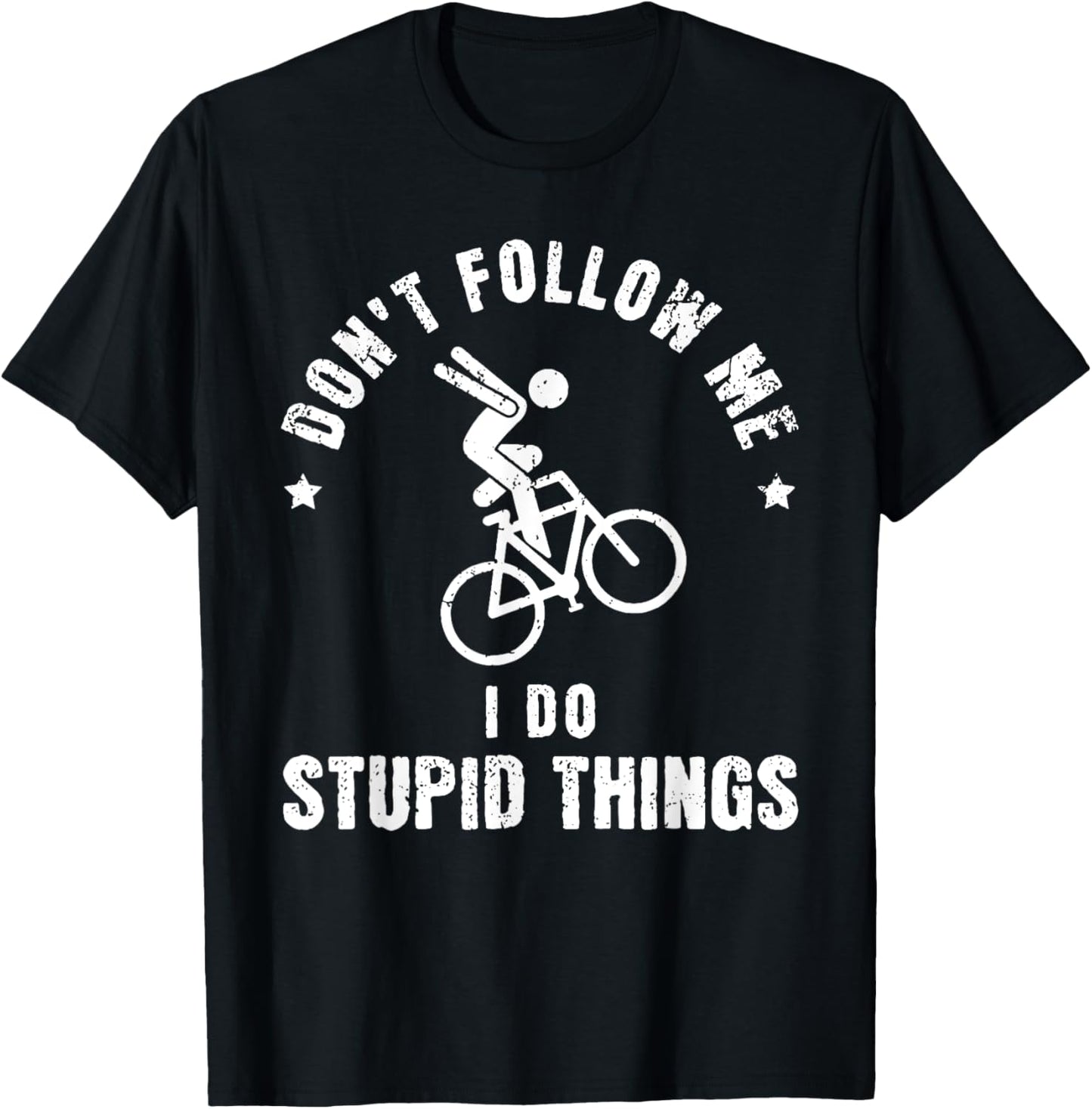Don't Follow Me I Do Stupid Things Funny Bicycle BMX T-Shirt - T-Shirt | Black