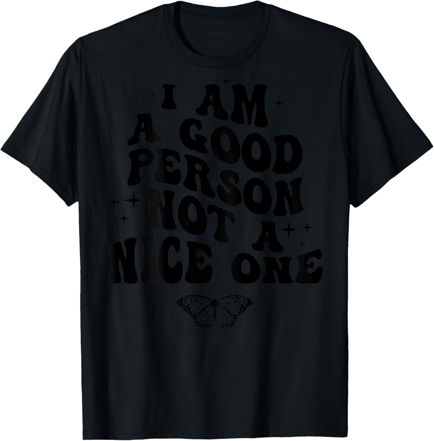 I Am A Good Person Not A Nice One (on back) T-Shirt - T-Shirt | Black