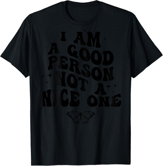 I Am A Good Person Not A Nice One (on back) T-Shirt - T-Shirt | Black