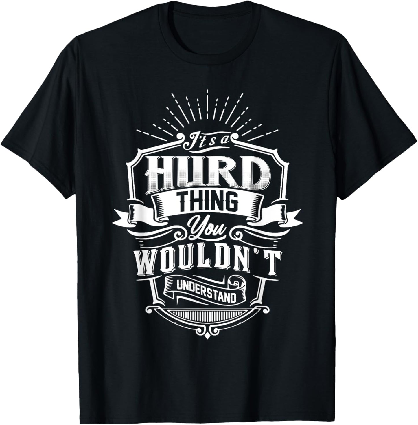 It's A HURD Thing You Wouldn't Understand Name Vintage T-Shirt - T-Shirt | Black