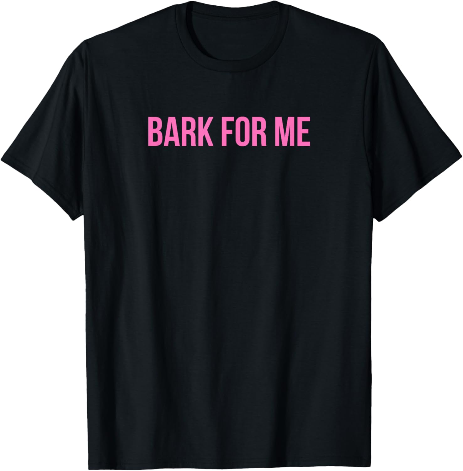 Bark For Me - Funny Y2k Aesthetic T-Shirt - T-Shirt | Black