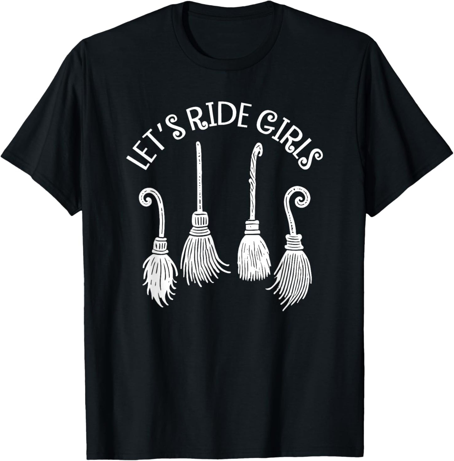 Let's Ride Girls, Witches Halloween, Funny Broom Halloween T-Shirt - T-Shirt | Black