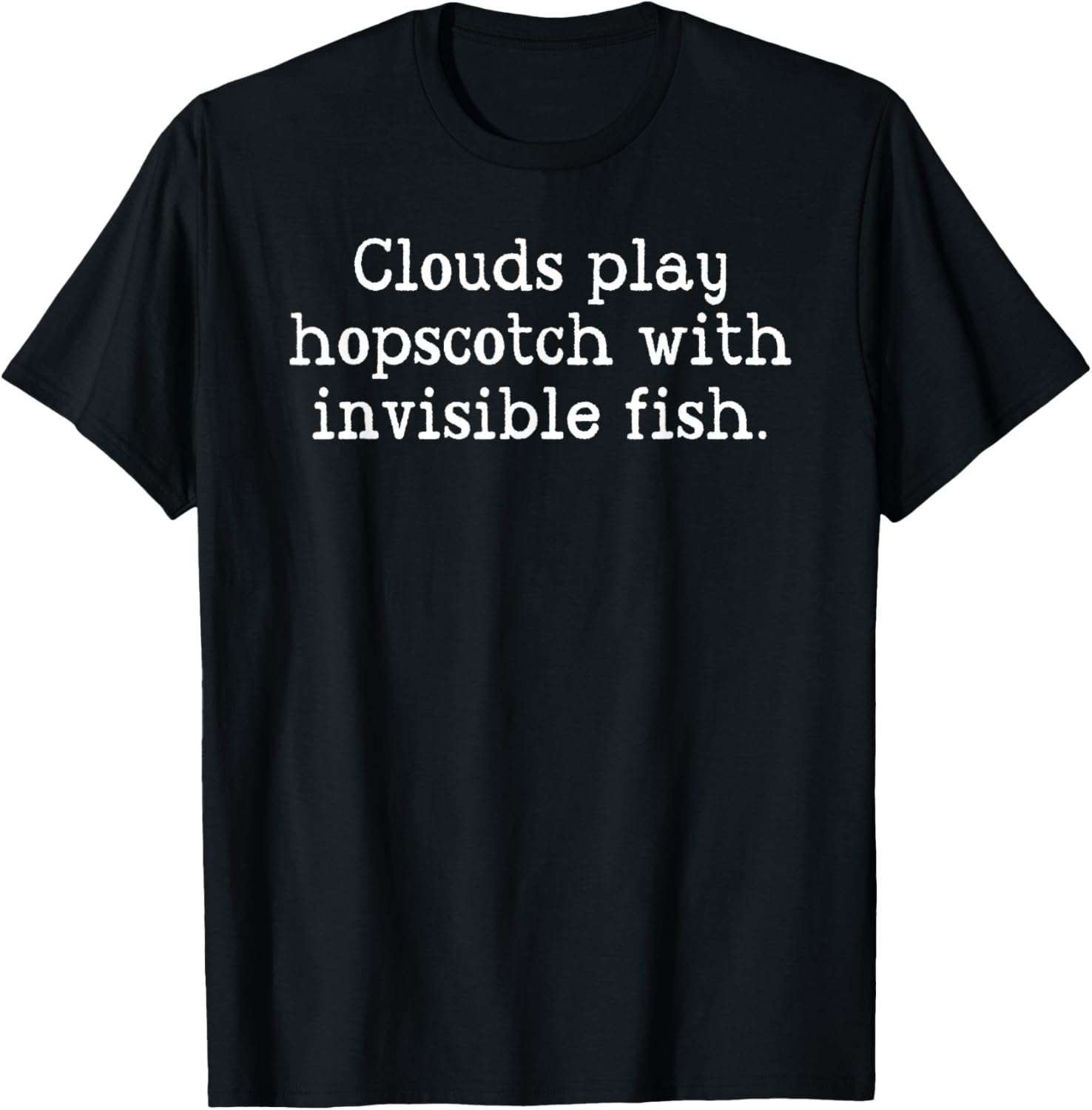 Funny Shirts With Random Sayings Nonsensical Teenagers Teens T-Shirt - T-Shirt | Black