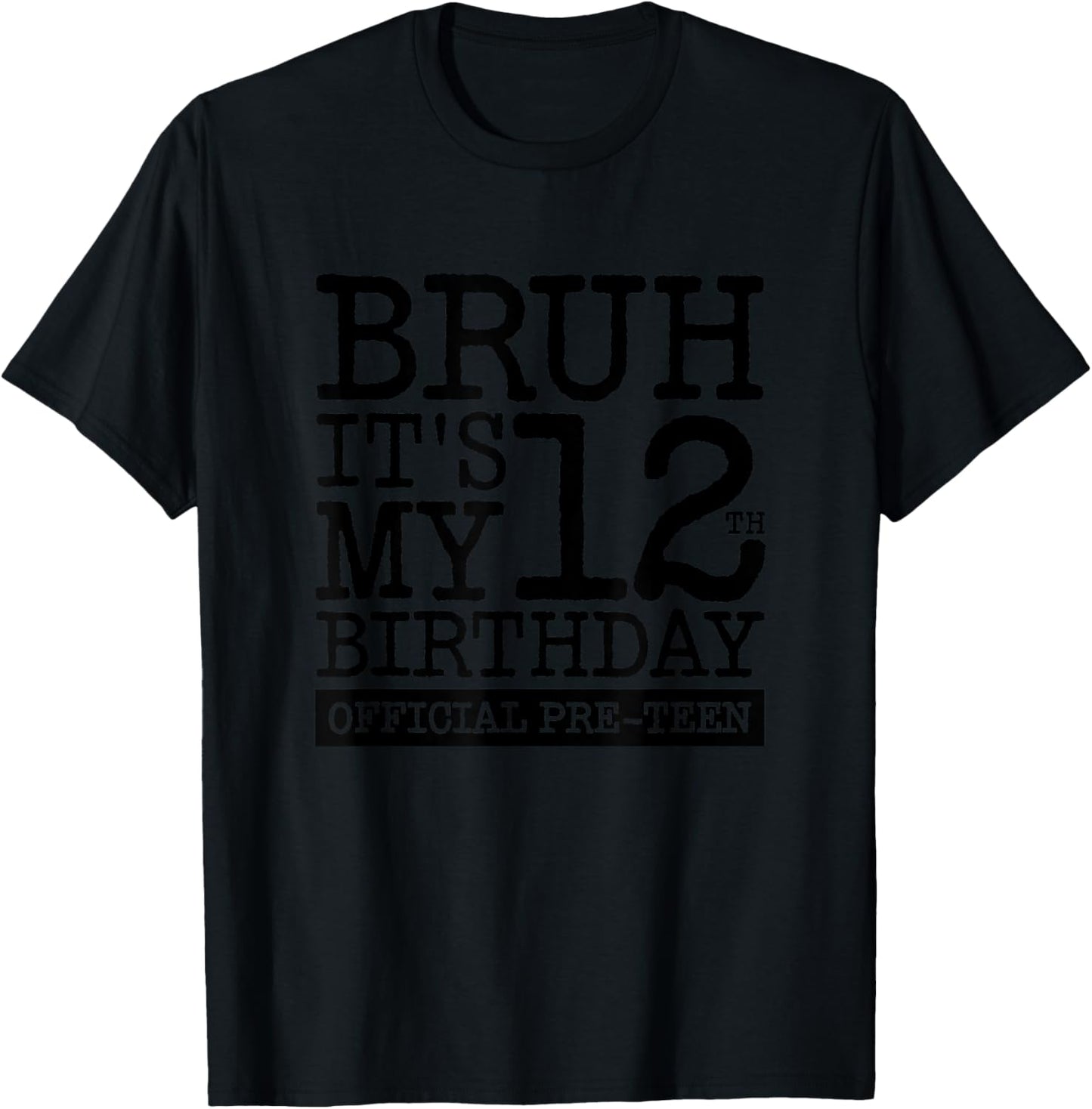 Bruh It's My 12th Birthday Official Pre-teen, For Girl & Boy T-Shirt - T-Shirt | Black