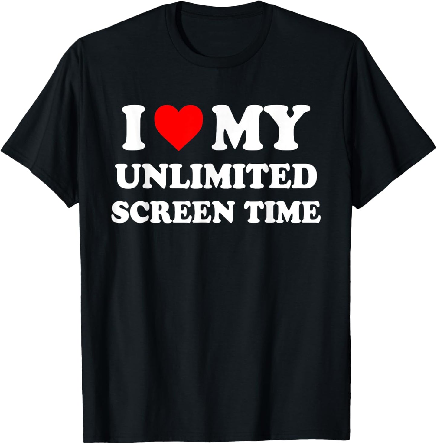 I Love My Unlimited Screen Time Quote T-Shirt - T-Shirt | Black