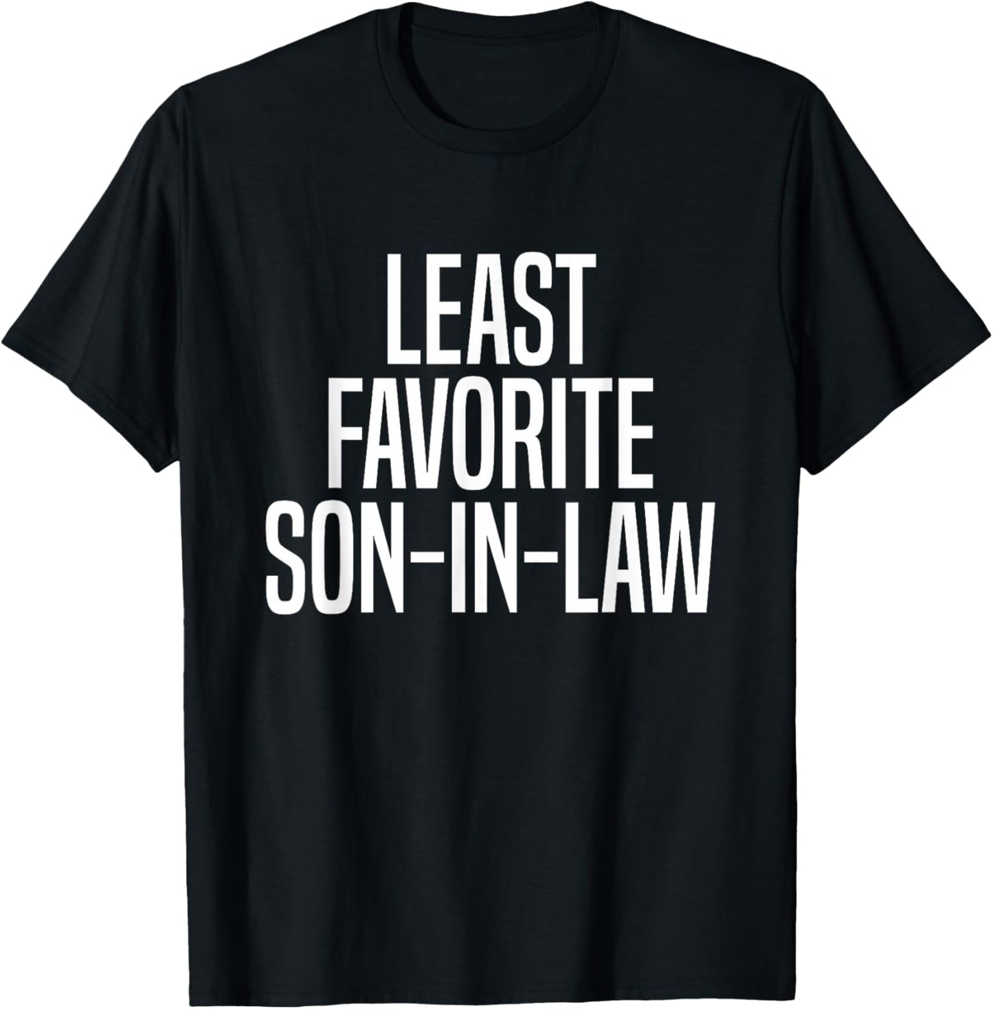 Least Favorite Son-In-Law T-Shirt - T-Shirt | Black