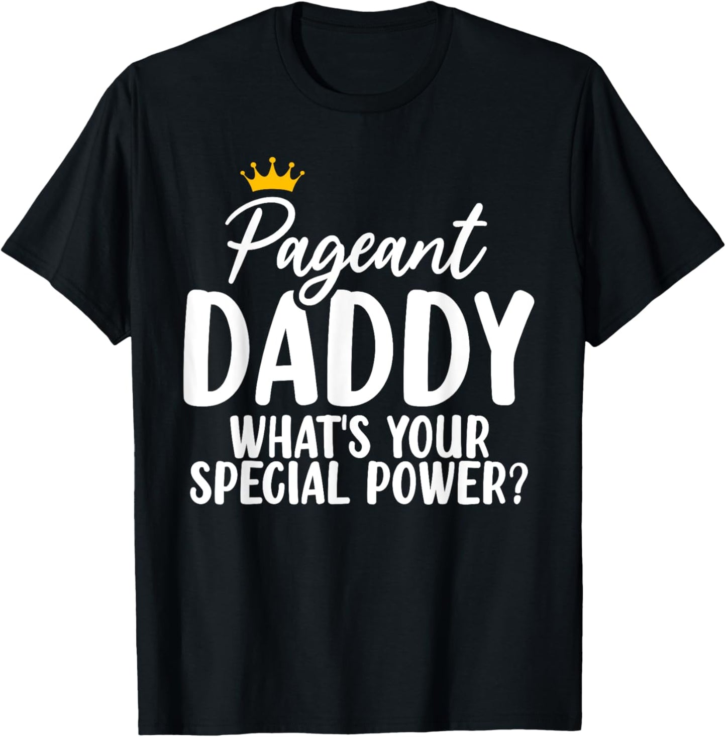 Pageant Daddy Glitz Glam Beauty Contest Dad Appreciation T-Shirt - T-Shirt | Black
