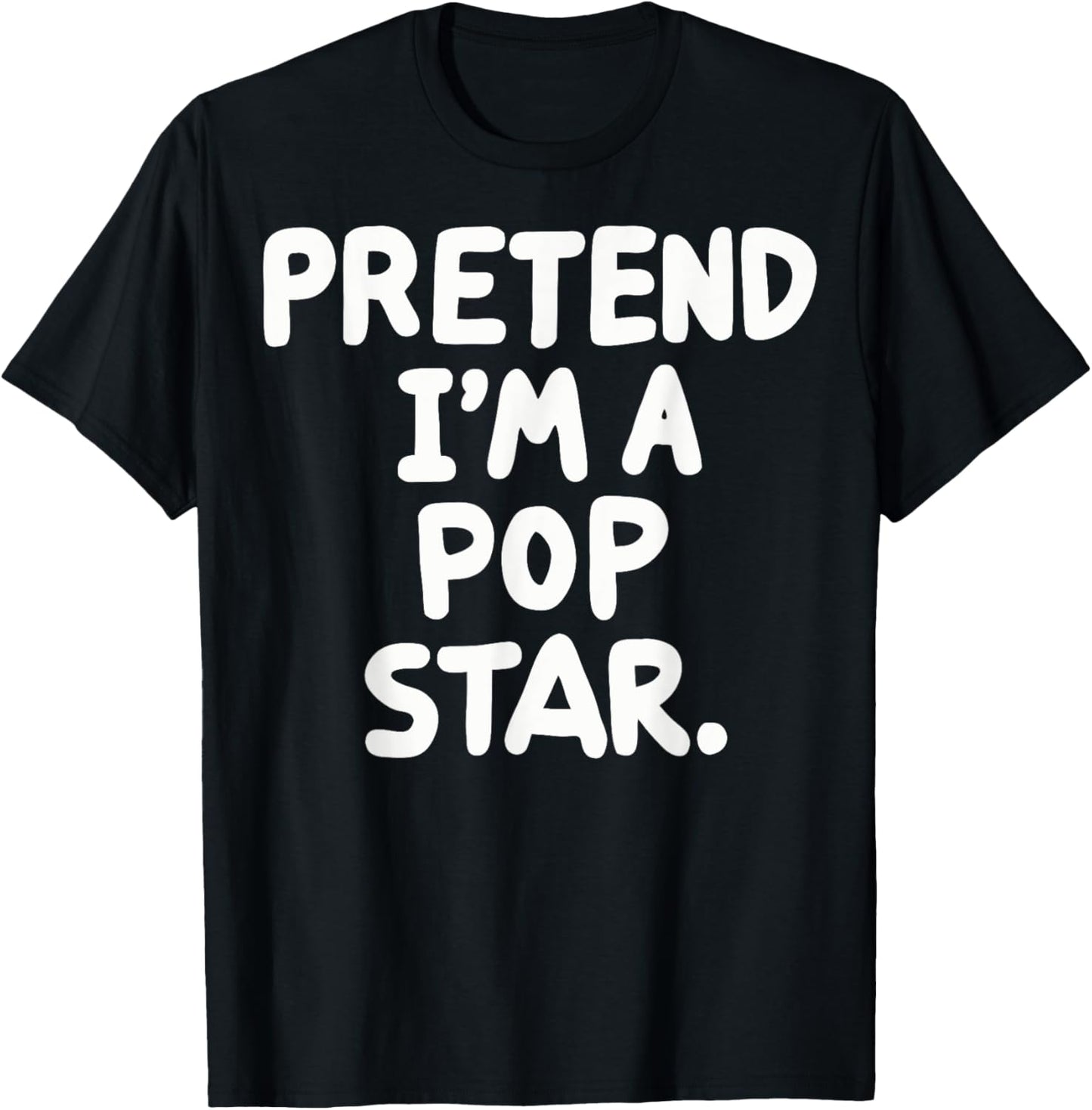 Pretend I'm A Pop Star T-Shirt - T-Shirt | Black